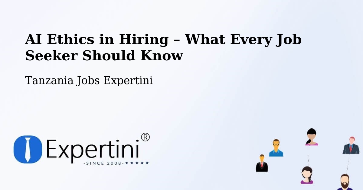 AI Ethics in Recruitment & Hiring – Vikindu - Vikindu, Tanzania Jobs Expertini
