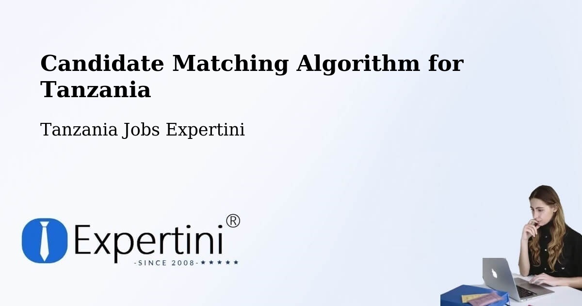 Candidate Matching Algorithm Overview – Vikindu - Tanzania Jobs Expertini