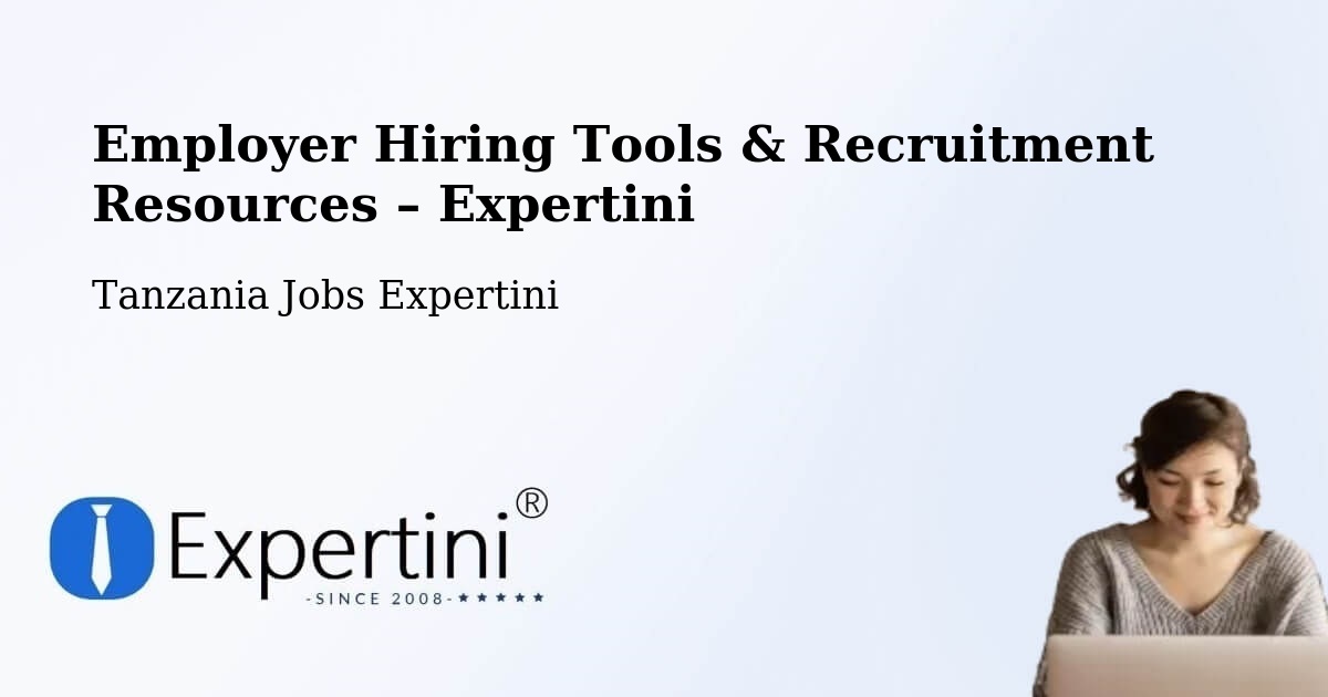 Employer Hiring Tools & Recruitment Resources – Vikindu - Vikindu, Tanzania Jobs Expertini