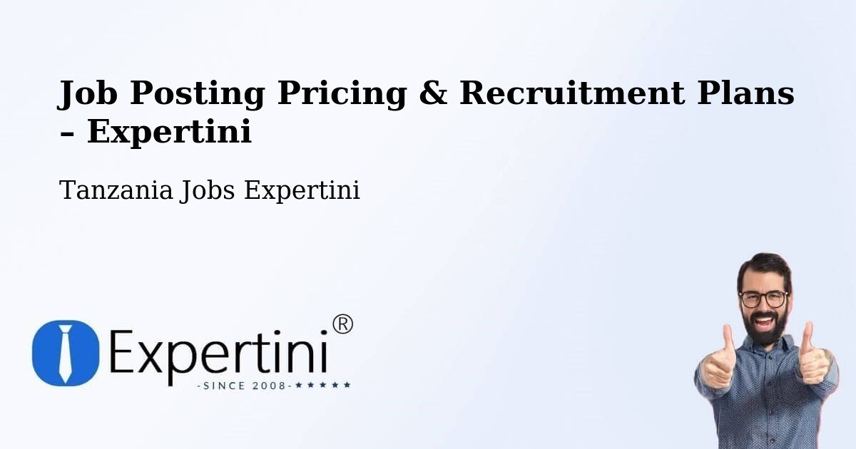 Job Posting Pricing & Recruitment Plans – Vikindu - Vikindu, Tanzania Jobs Expertini