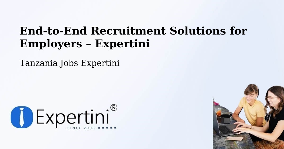 Recruitment Solutions for Employers – Vikindu - Vikindu, Tanzania Jobs Expertini